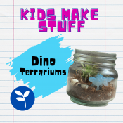 Kids Make Stuff: Dino Terrariums