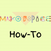 Makerspace How To