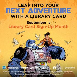 Leap into your next adventure with a library card! September is Library Card Sign-Up Month.