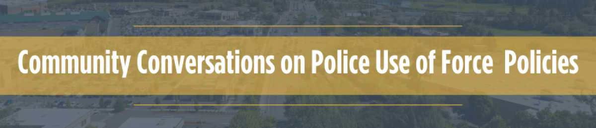 Community Conversations on Police Use of Force Policies